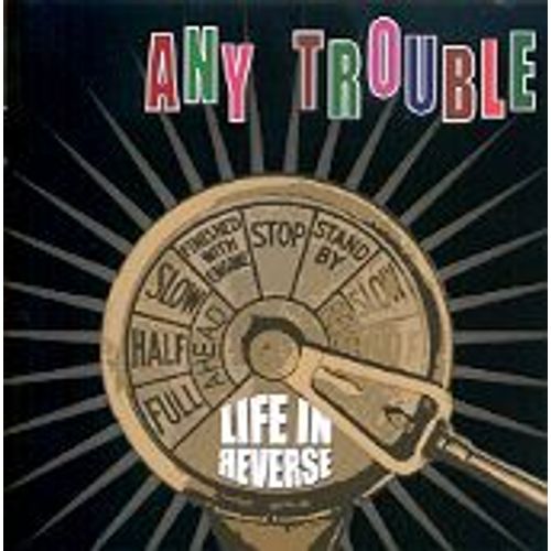 Any Trouble Life In Reverse - Any Trouble