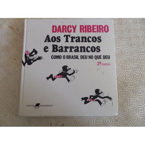 Aos Trancos E Barrancos -Como O Brasil Deu No Que Deu // Darcy Ribeiro   
