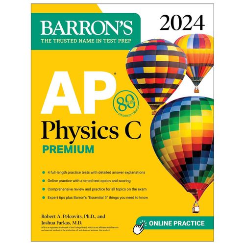 Ap Physics C Premium, 2024: 4 Practice Tests + Comprehensive Review + Online Practice    Format Broch 