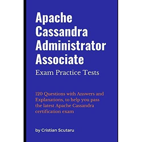 Apache Cassandra Administrator Associate: Exam Practice Tests   de Scutaru, Cristian  Format Broch 