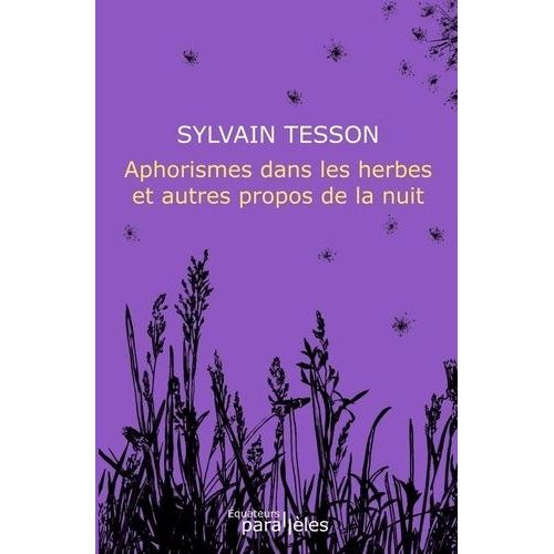 Aphorismes Dans Les Herbes Et Autres Propos De La Nuit   de Tesson Sylvain  Format Non Precis 
