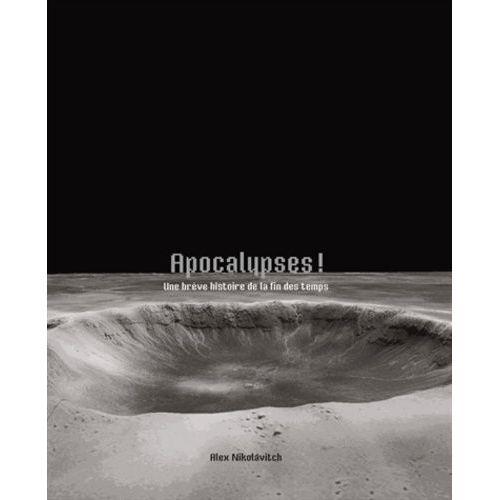 Apocalypses ! - Une Brve Histoire De La Fin Des Temps    Format Grand Format 