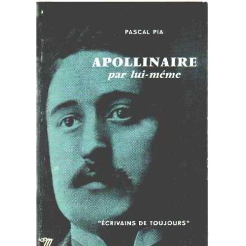 Apollinaire Par Lui Meme   de pascal pia