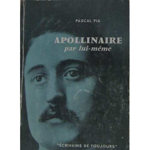 Apollinaire Par Lui-Mme   de pascal pia  Format Broch 