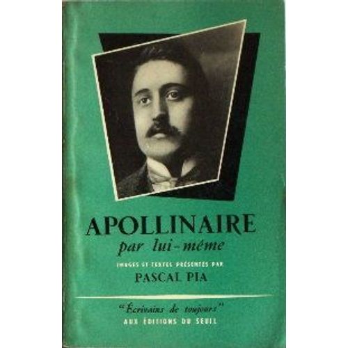 Apollinaire Par Lui-Mme   de pascal pia 