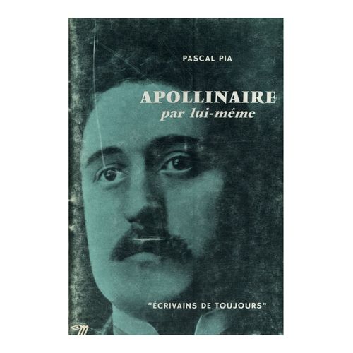 Apollinaire Par Lui-Mme / Pia, Pascal / Rf11210   de pascal pia 