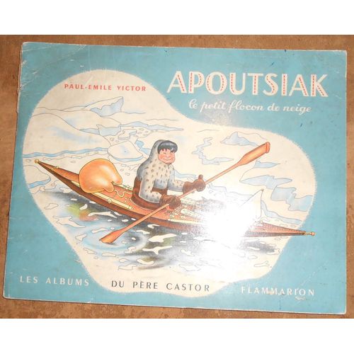 Apoutsiak Le Petit Flocon De Neige   de Paul-Emile Victor  Format Broch 