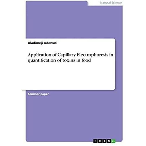 Application Of Capillary Electrophoresis In Quantification Of Toxins In Food   de Oladimeji Adewusi  Format Broch 