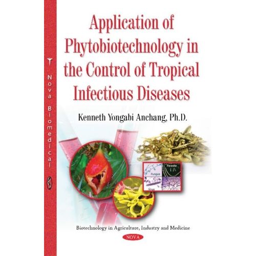 Application Of Phytobiotechnology In The Control Of Tropical Infectious Diseases   de Kenneth Yongabi Anchang  Format Poche 