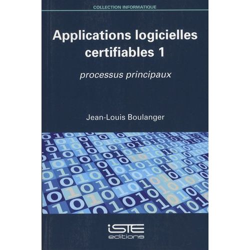 Applications Logicielles Certifiables - Tome 1, Processus Principaux   de jean-louis boulanger  Format Broch 