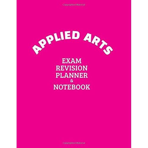 Applied Arts Exam Revision Planner & Notebook: Revise With Ease With This Book | For Students Of All Ages | Planner Style Notebook | Pink Cover   de unknown  Format Broch 