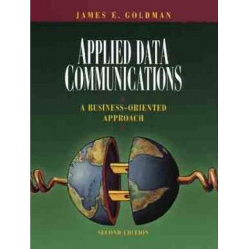 Applied Data Communications: A Business-Oriented Approach   de James E. Goldman  Format Reli 