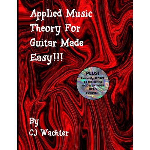 Applied Music Theory For Guitar Made Easy!: Learn Intervals, Chords, Modes, 7th Chords, Fret Board Logic & More All In Your Head! !   de Wachter, CJ  Format Broch 