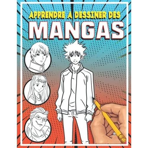 Apprendre à Dessiner Des Mangas Livre De Dessin Manga Un Guide Complet Pour Apprendre Toutes 9941