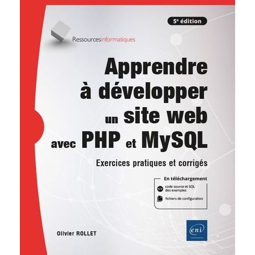 Apprendre  Dvelopper Un Site Web Avec Php Et Mysql - Exercices Pratiques Et Corrigs   de Rollet Olivier  Format Beau livre 