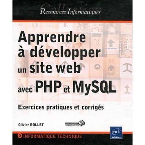Apprendre  Dvelopper Un Site Web Avec Php Et Mysql - Exercices Pratiques Et Corrigs   de Rollet Olivier  Format Broch 