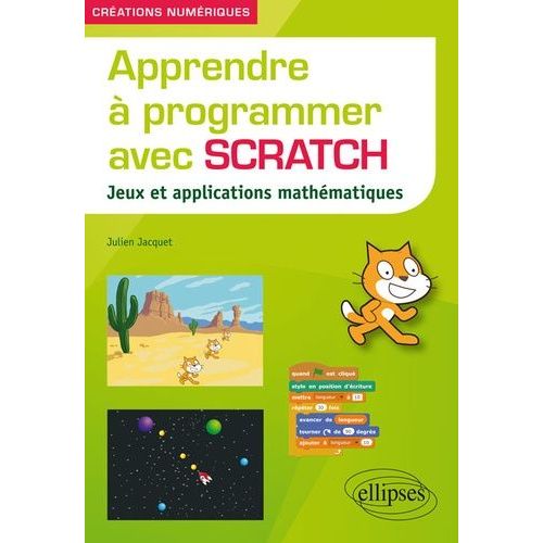 Apprendre  Programmer Avec Scratch - Jeux Et Applications Mathmatiques   de Jacquet Julien  Format Beau livre 