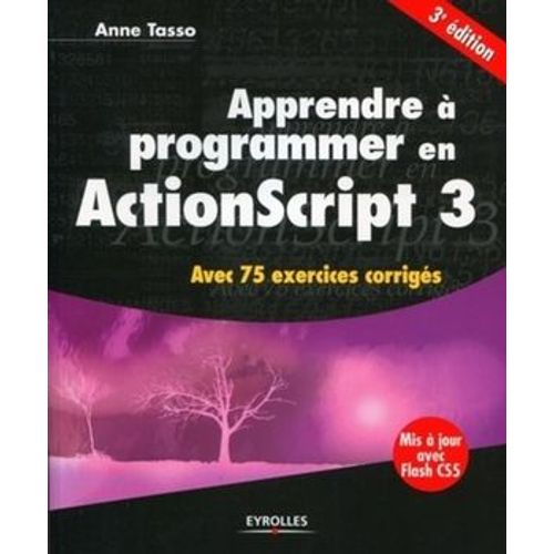 Apprendre A Programmer En Actionscript 3. Avec 75 Exercices Corriges   