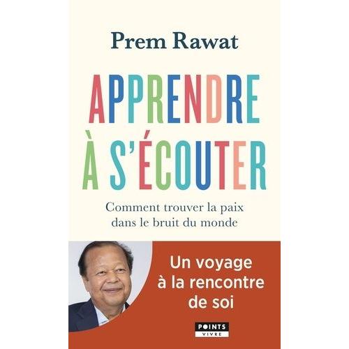 Apprendre  S'couter - Comment Trouver La Paix Dans Le Bruit Du Monde   de Rawat Prem  Format Poche 