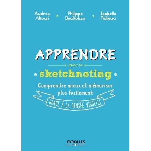 Apprendre Avec Le Sketchnoting - Commeny R-Enchanter Les Manires D'apprendre Grce  La Pense Visuelle    Format Beau livre 