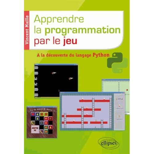 Apprendre La Programmation Par Le Jeu - A La Dcouverte Du Langage Python   de Maille Vincent  Format Broch 