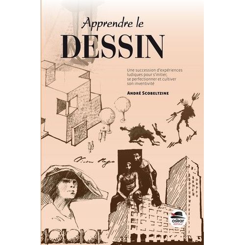 Apprendre Le Dessin - Une Succession D'expriences Ludiques Pour S'initier, Se Perfectionner Et Cultiver Son Inventivit   de Scobeltzine Andr  Format Beau livre 