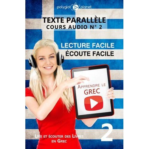 Apprendre Le Grec - coute Facile - Lecture Facile - Texte Parallle Cours Audio N 2  