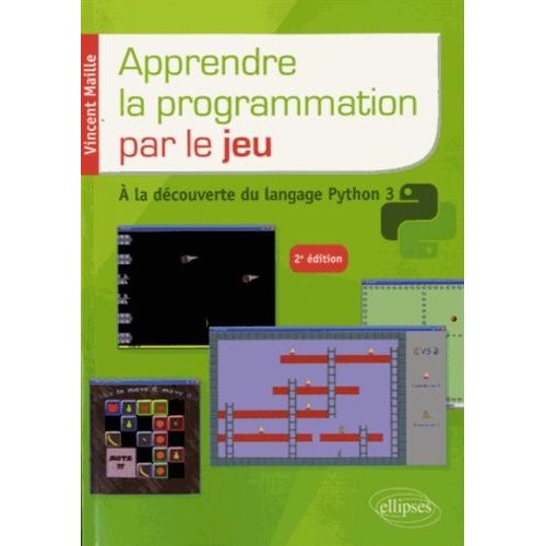 Apprendre Le Programmation Par Le Jeu - A La Dcouverte Du Langage Python 3   de Maille Vincent  Format Beau livre 