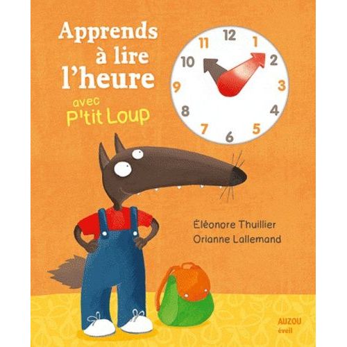 Apprends  Lire L'heure Avec P'tit Loup   de Thuillier Elonore  Format Album 