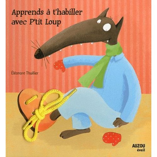 Apprends  T'habiller Avec P'tit Loup   de Thuillier Elonore  Format Album 