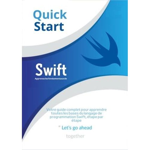 Apprenez Les Fondamentaux De Swift : Votre Guide Complet Pour Apprendre Toutes Les Bases Du Langage De Programmation Swift, tape Par tape   de John Peterson