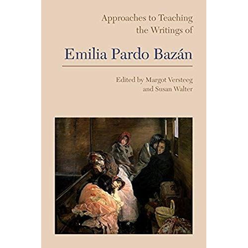 Approaches To Teaching The Writings Of Emilia Pardo Bazn    Format Broch 