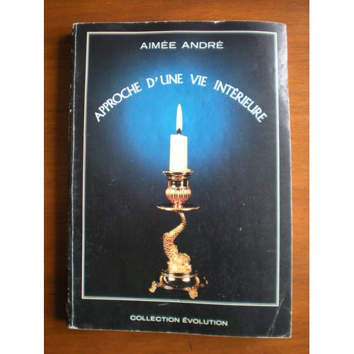 Approche D'une Vie Intrieure.   de ANDRE AIME  Format Broch 