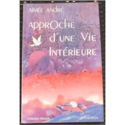 Approche D'une Vie Intrieure   de ANDRE AIME  Format Broch 