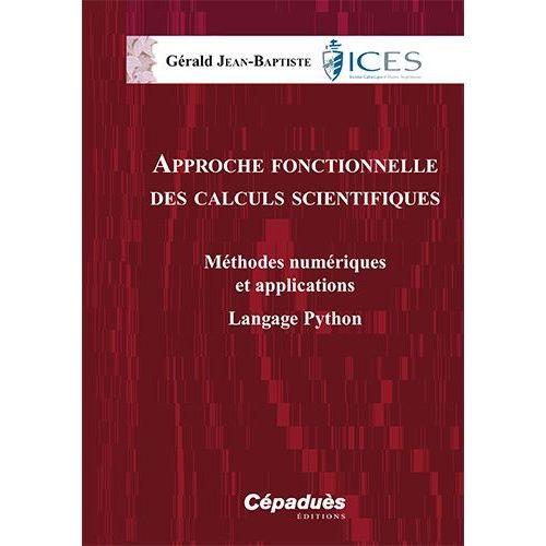 Approche Fonctionnelle Des Calculs Scientifiques - Mthodes Numriques Et Applications Langage Python   de Jean-Baptiste Grald  Format Beau livre 