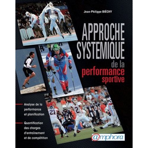 Approche Systmique De La Performance Sportif - Analyse De Performance Et Planification, Quantification Des Charges D'entranement Et De Comptition   de Biechy Jean-Philippe  Format Broch 
