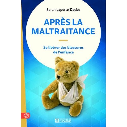 Aprs La Maltraitance - Se Librer Des Blessures De L'enfance   de Laporte-Daube Sarah  Format Beau livre 