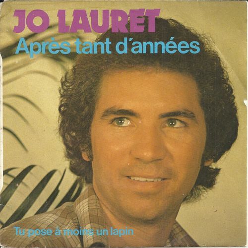 Aprs Tant D'annes (Jo Lauret) 4'54 / Tu Pose A Moins Un Lapin (Jo Lauret) 2'40 - Jo Lauret (La Runion) (Avec Ren Lacaille, Max Lauret, Dera, R. Brancard)