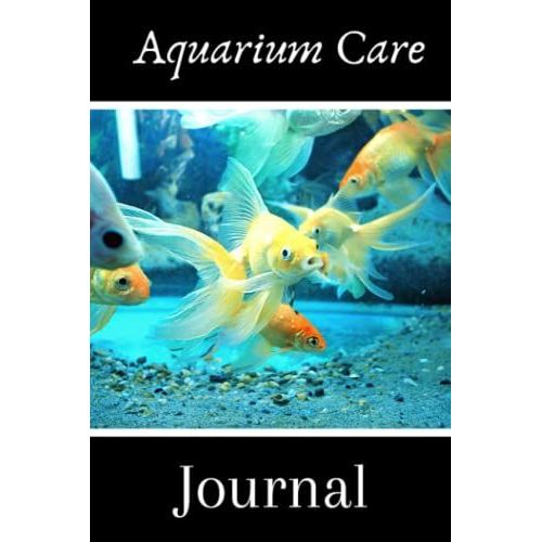 Aquarium Care Journal: Specifically Created For Fish Tank Maintenance Record Book. Great For Monitoring Water Parameters, Water Change Schedule, And Breeding Conditions   de Books, FishCraze  Format Broch 
