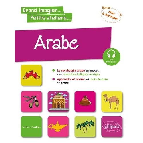 Arabe En Images Avec Exercices Ludiques - Apprendre Et Rviser Les Mots De Base Niveau A1    Format Beau livre 