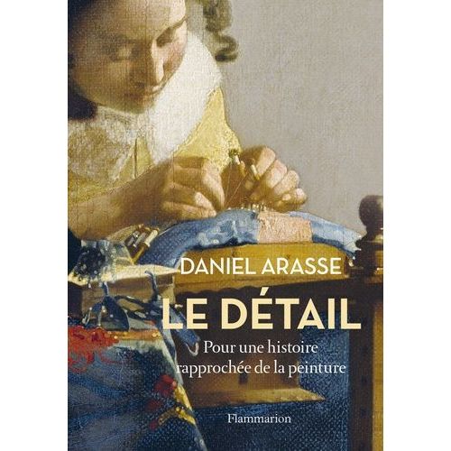 Le Dtail - Pour Une Histoire Rapproche De La Peinture    Format Grand Format 