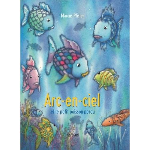 Arc-En-Ciel Et Le Petit Poisson Perdu   de marcus pfister  Format Album 