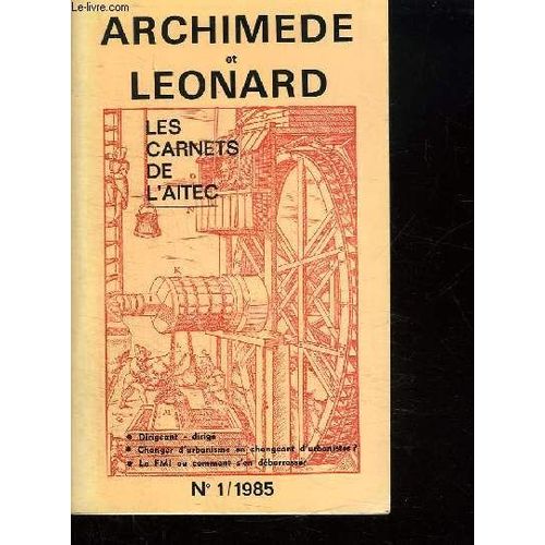 Archimede Et Leonard N 1 1985. Les Carnets De L Aitec. Le Retour De L Enquete, Un Syndicaliste Administrateur D Une Entreprise Nationalise...   de TRIBILLON JEAN FRANCOIS.  Format Broch 