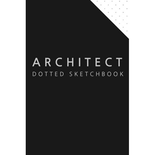 Architect Sketchbook Dot Grid Sketchbook for Architectural Planning