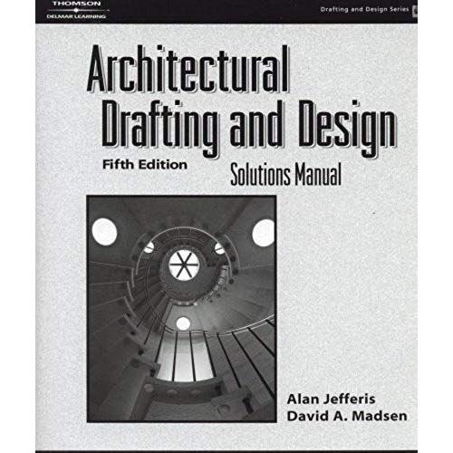 Architectural Drafting And Design: Solutions Manual (Drafting And Design Series)   de David A. Madsen  Format Broch 