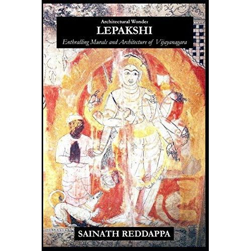 Architectural Wonder Lepakshi: Enthralling Murals And Architecture Of Vijayanagara    Format Broch 