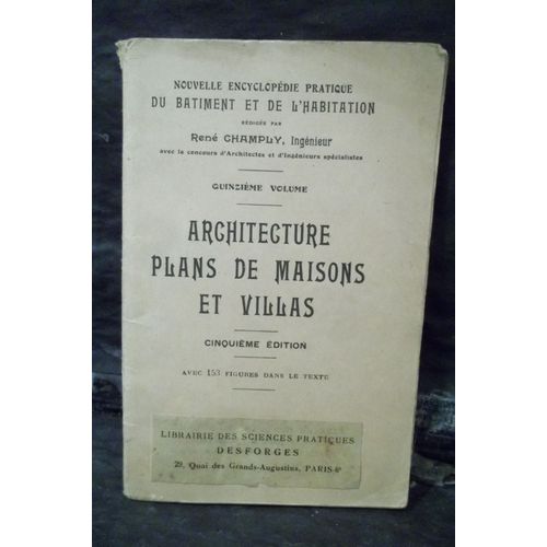 Architecture, Plans De Maisons Et Villas. 15e Volume. Nouvelle Encyclopdie Pratique Du Btiment Et De L'habitation. 5e dition Avec 153 Figures Dans Le Texte.   de Ren Champly, ingnieur