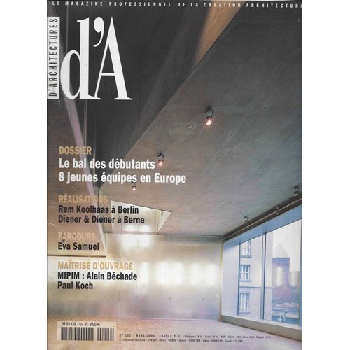 Architectures (D') N 135 Du 01/03/2004 - Le Bal Des Debutants - 8 Jeunes Equipes En Europe - Rem Koolhaas A Berlin - Diener Et Diener A Berne - Eva Samuel - Maitrise D'ouvrage - Mipim - Alain Bechade - Paul Koch