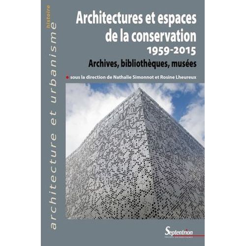 Architectures Et Espaces De La Conservation (1959-2015)  