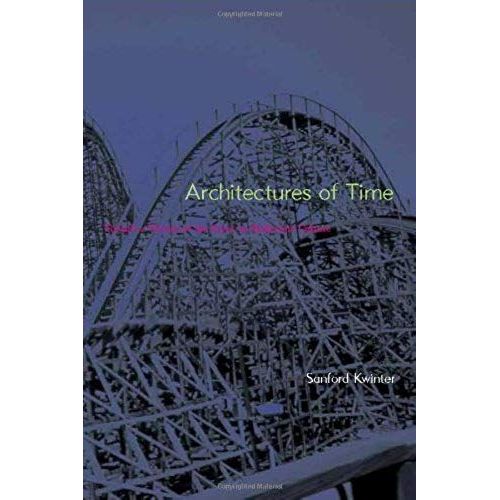Architectures Of Time: Toward A Theory Of The Event In Modernist Culture   de Sanford Kwinter  Format Broch 